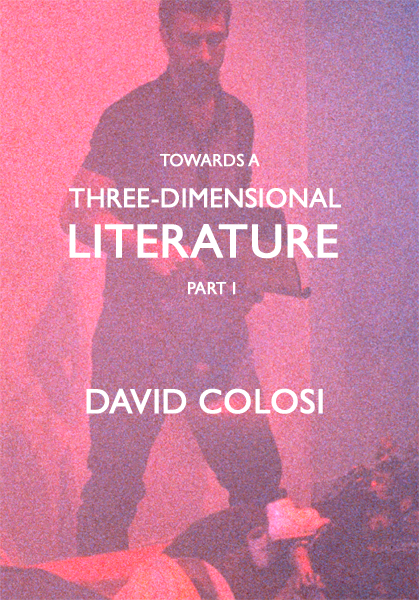 David Colosi _Towards A Three_Dimensional Literature